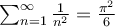  \sum_{n=1}^\infty \frac{1}{n^2} = \frac{\pi^2}{6}